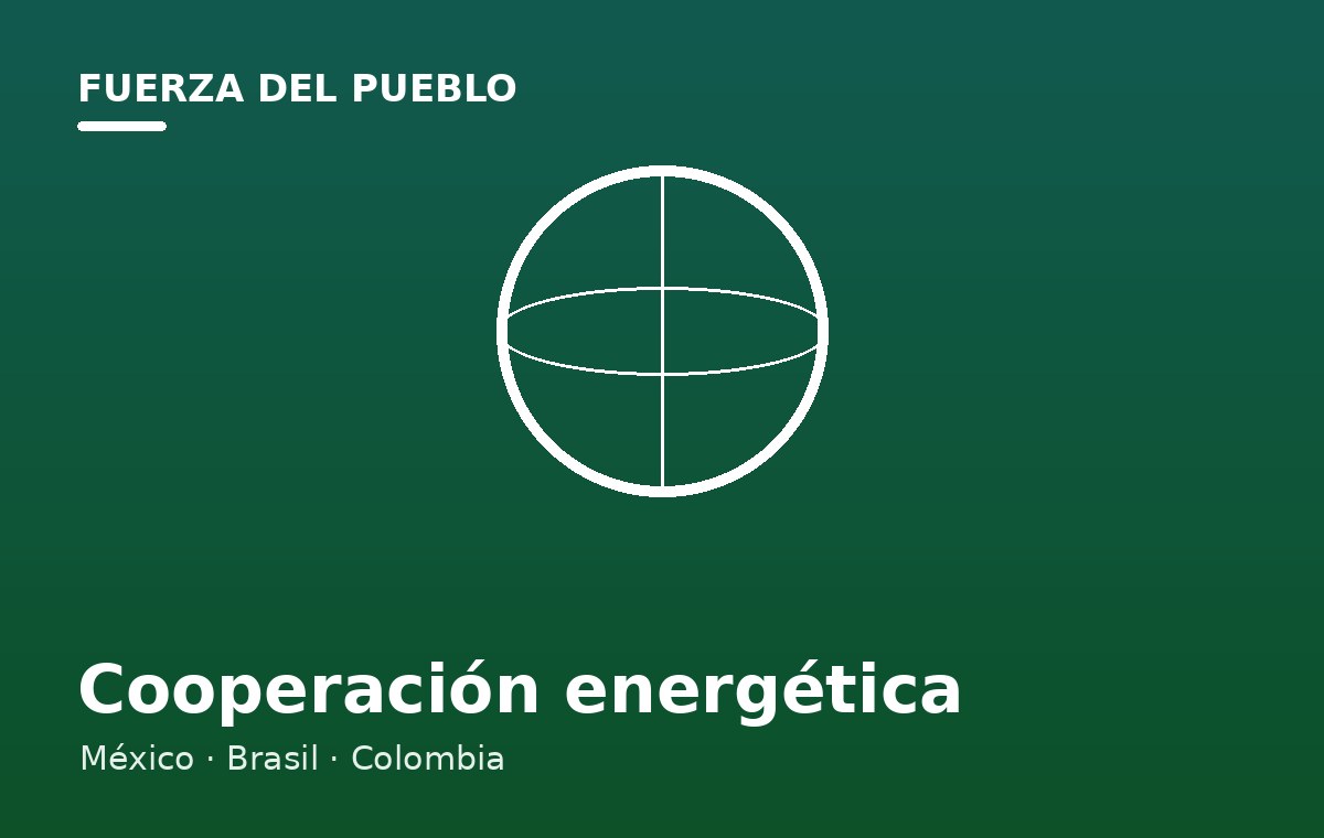 Fuerza del Pueblo propone mecanismo de cooperación energética con México, Brasil y Colombia